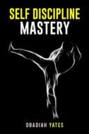 Self-Discipline Mastery di Obadiah Yates edito da Obadiah Yates