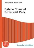 Sabine Channel Provincial Park edito da Book On Demand Ltd.