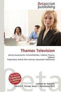 Thames Television di Lambert M. Surhone, Miriam T. Timpledon, Susan F. Marseken edito da Betascript Publishing