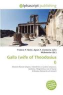 Galla (wife Of Theodosius I) edito da Alphascript Publishing