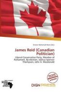 James Reid (canadian Politician) edito da Dign Press