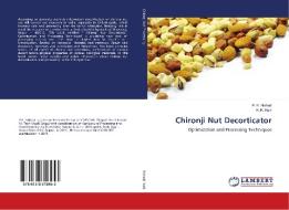 Chironji Nut Decorticator di P. K. Nishad, R. K. Naik edito da LAP Lambert Academic Publishing