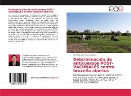 Determinación de anticuerpos POST-VACUNALES contra brucella abortus di Christian Aramburo cabrera edito da Editorial Académica Española