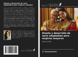Diseño y desarrollo de saris adaptables para mujeres mayores di D. Vijayalakshmi edito da Ediciones Nuestro Conocimiento