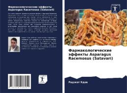 Farmakologicheskie äffekty Asparagus Racemosus (Satavari) di Radzhat Yadaw edito da Sciencia Scripts