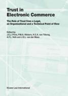 Trust in Electronic Commerce: The Role of Trust from a Legal: The Role of Trust from a Legal, an Organizational and a Te di J. E. J. Prins, P. M. a. Ribbers, Henk C. a. van Tilborg edito da WOLTERS KLUWER LAW & BUSINESS
