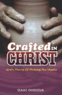Crafted in Christ di Isaac Abiodun Ohiozua edito da LIGHTNING SOURCE INC