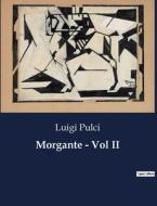 Morgante - Vol II di Luigi Pulci edito da Culturea