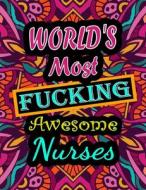 World's Most Fucking Awesome Nurses di ALPHA THOMAS ALPHA edito da Independently Published