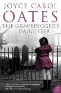 The Gravedigger's Daughter di Joyce Carol Oates edito da HarperCollins Publishers