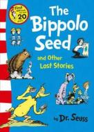 The Bippolo Seed and Other Lost Stories di Dr Seuss edito da HarperCollins Publishers