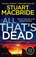 All That's Dead: The New Logan McRae Crime Thriller from the No.1 Bestselling Author (Logan McRae, Book 12) di Stuart MacBride edito da HARPERCOLLINS