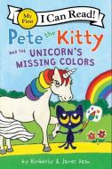 Pete the Kitty and the Unicorn's Missing Colors di James Dean, Kimberly Dean edito da HARPERCOLLINS