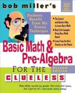 Bob Miller's Basic Math and Pre-Algebra for the Clueless, 2nd Ed. di Bob Miller edito da McGraw-Hill Education - Europe