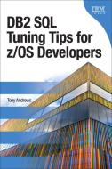 DB2 SQL Tuning Tips for z/OS Developers di Tony Andrews edito da Pearson Education (US)