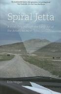 Spiral Jetta - A Road Trip Through the Land Art Of  The American West di Erin Hogan edito da University of Chicago Press