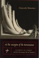 At the Margins of the Renaissance di Giancarlo Maiorino edito da Pennsylvania State University Press