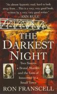 The Darkest Night: Two Sisters, a Brutal Murder, and the Loss of Innocence in a Small Town di Ron Franscell edito da ST MARTINS PR