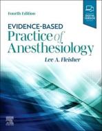 Evidence-Based Practice of Anesthesiology di Lee A. Fleisher edito da ELSEVIER