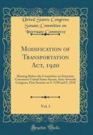 Modification of Transportation ACT, 1920, Vol. 1: Hearing Before the Committee on Interstate Commerce United States Senate, Sixty-Seventh Congress, Fi di United States Commerce edito da Forgotten Books