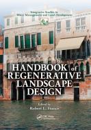 Handbook Of Regenerative Landscape Design di Robert L. France edito da Taylor & Francis Ltd
