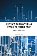 Russia's Economy In An Epoch Of Turbulence di Vladimir Mau edito da Taylor & Francis Ltd
