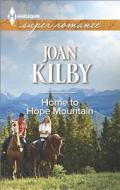 Home to Hope Mountain di Joan Kilby edito da Harlequin