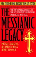 The Messianic Legacy di Michael Baigent, Richard Leigh, Henry Lincoln edito da DELTA