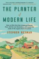 The Planter of Modern Life: Louis Bromfield and the Seeds of a Food Revolution di Stephen Heyman edito da W W NORTON & CO