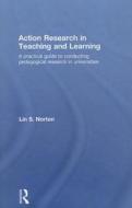 Action Research In Teaching And Learning di Lin Norton edito da Taylor & Francis Ltd