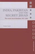 India, Pakistan and the Secret Jihad di Praveen (Chief of Bureau and Deputy Editor Swami edito da Taylor & Francis Ltd