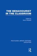The Behaviourist In The Classroom edito da Taylor & Francis Ltd