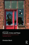 Foucault, Crime and Power di Christian (Copenhagen Business School Borch edito da Taylor & Francis Ltd