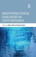 Negotiating Ethical Challenges in Youth Research di Kitty te Riele edito da Routledge
