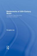 Masterworks of 20th-Century Music di Douglas Lee edito da Taylor & Francis Ltd