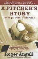 A Pitcher's Story: Innings with David Cone di Roger Angell edito da GRAND CENTRAL PUBL