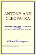 Antony And Cleopatra (webster's German Thesaurus Edition) di Icon Reference edito da Icon Health