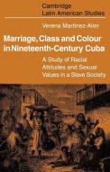 Marriage, Class and Colour in Nineteenth Century Cuba di Verena Stolcke, Martinez Alier, Verena Martinez-Alier edito da Cambridge University Press