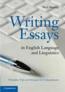 Writing Essays in English Language and Linguistics di Neil Murray edito da Cambridge University Press