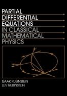 Partial Differential Equations in Classical Mathematical Physics di Isaak Rubenstein, Rubinstein, Isaak Rubinstein edito da Cambridge University Press