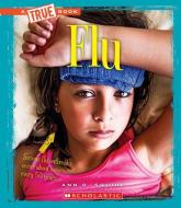 Flu (a True Book: Health) di Ann O. Squire edito da CHILDRENS PR