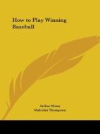 How to Play Winning Baseball di Arthur Mann edito da Kessinger Publishing