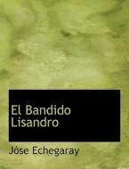 El Bandido Lisandro di Jóse Echegaray edito da BiblioLife