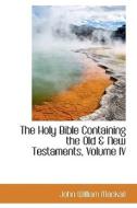 The Holy Bible Containing The Old & New Testaments, Volume Iv di John William Mackail edito da Bibliolife