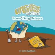 Unearthed Comics: Unearthing Science di Sara Zimmerman edito da Sara\Zimmerman