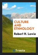 Culture and Ethnology di Robert H. Lowie edito da Trieste Publishing