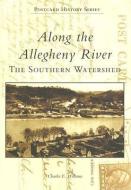Along the Allegheny River: The Southern Watershed di Charles E. Williams edito da ARCADIA PUB (SC)