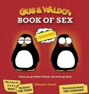 Gus And Waldo's Book Of Sex di Massimo Fenati edito da Orion Publishing Co