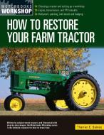 How to Restore Your Farm Tractor di Tharran E. Gaines edito da MOTORBOOKS INTL