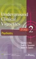 Underground Clinical Vignettes Step 2: Psychiatry di #Kim,  Sandra I. Swanson,  Todd A. Caplan,  Jason P. edito da Lippincott Williams And Wilkins